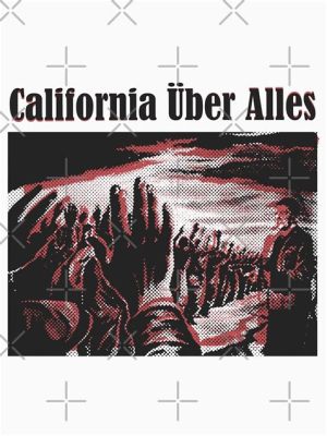 California Über Alles - Ein Punk-Rock Anthem, der politische Satire mit schrägem Humor verbindet